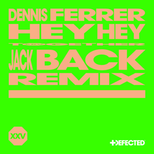 Dennis Ferrer - Hey Hey (Jack Back Remix)